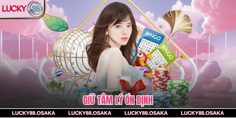Giữ tâm lý ổn định